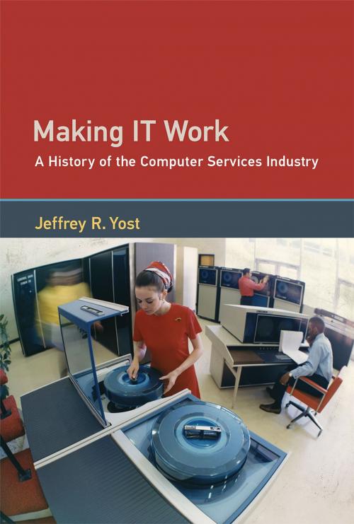 Cover of the book Making IT Work by Jeffrey R. Yost, The MIT Press