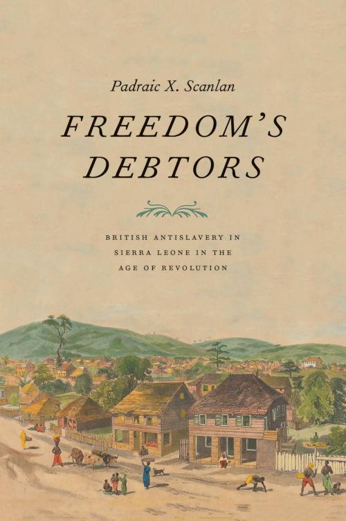 Cover of the book Freedom's Debtors by Padraic X. Scanlan, Yale University Press