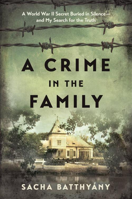 Cover of the book A Crime in the Family by Sacha Batthyany, Hachette Books
