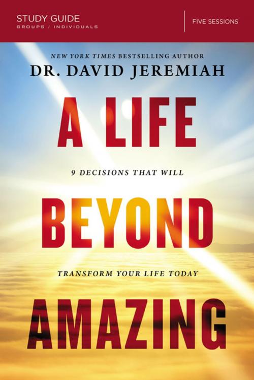 Cover of the book A Life Beyond Amazing Study Guide by Dr. David Jeremiah, Thomas Nelson