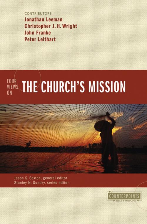 Cover of the book Four Views on the Church's Mission by Jonathan Leeman, Christopher J. H. Wright, John R. Franke, Peter J. Leithart, Jason S. Sexton, Stanley N. Gundry, Zondervan, Zondervan Academic