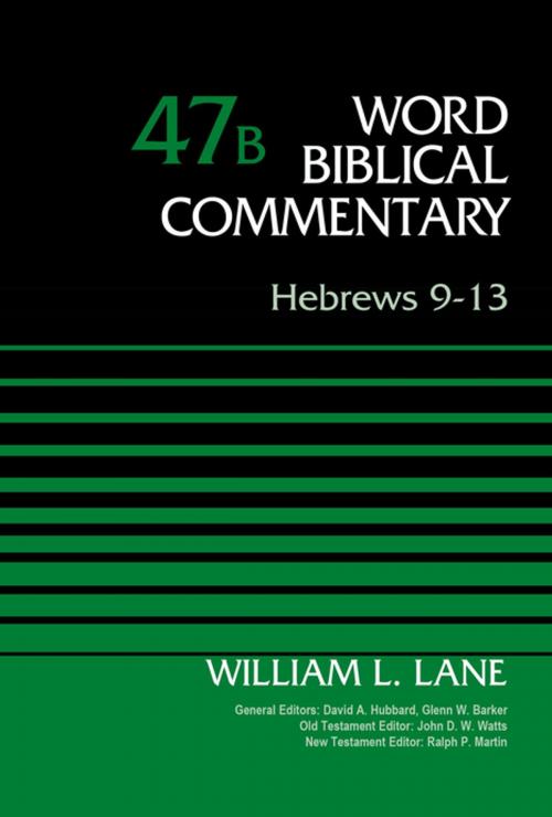 Cover of the book Hebrews 9-13, Volume 47B by William L. Lane, David Allen Hubbard, Glenn W. Barker, John D. W. Watts, Ralph P. Martin, Zondervan Academic