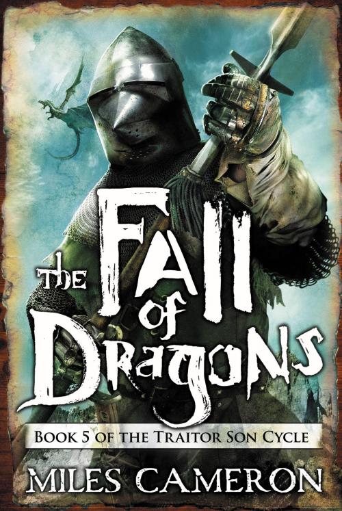 Cover of the book The Fall of Dragons by Miles Cameron, Orbit