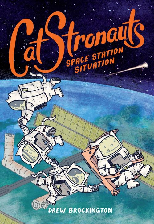 Cover of the book CatStronauts: Space Station Situation by Drew Brockington, Little, Brown Books for Young Readers
