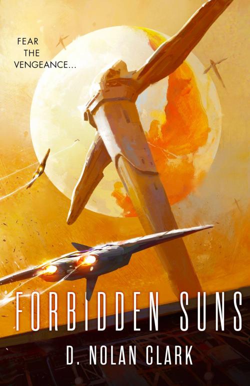 Cover of the book Forbidden Suns by D. Nolan Clark, Orbit