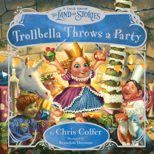 Cover of the book Trollbella Throws a Party by Chris Colfer, Little, Brown Books for Young Readers