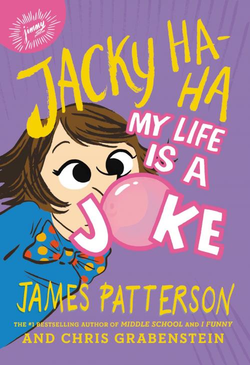 Cover of the book Jacky Ha-Ha: My Life Is a Joke by James Patterson, Chris Grabenstein, Little, Brown and Company