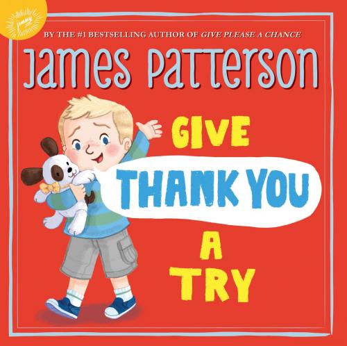 Cover of the book Give Thank You a Try by James Patterson, Little, Brown and Company