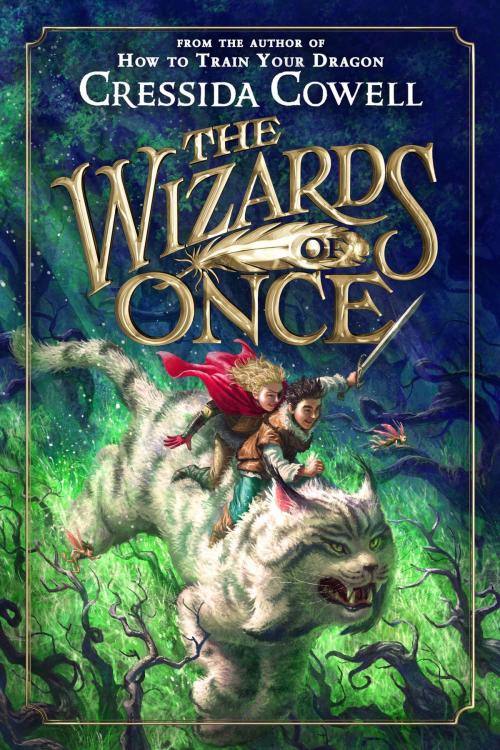 Cover of the book The Wizards of Once by Cressida Cowell, Little, Brown Books for Young Readers