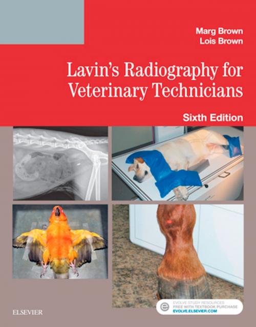 Cover of the book Lavin's Radiography for Veterinary Technicians - E-Book by Marg Brown, RVT, BEd Ad Ed, Lois Brown, RTR, (Cdn/USA), ACR, MSc, Elsevier Health Sciences