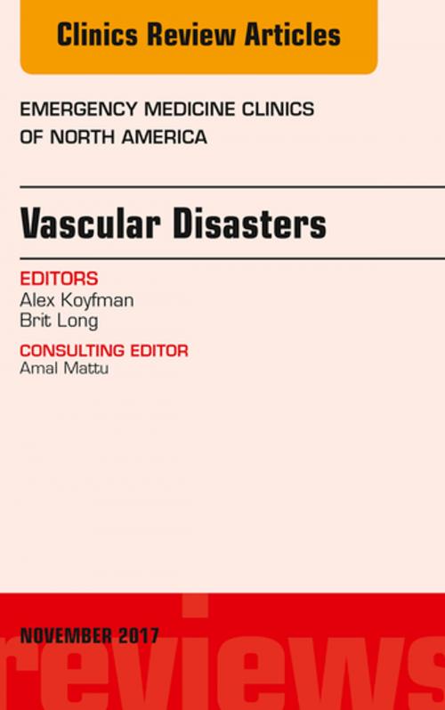 Cover of the book Vascular Disasters, An Issue of Emergency Medicine Clinics of North America, E-Book by Brit Long, MD, Alex Koyfman, MD, FAAEM, Elsevier Health Sciences