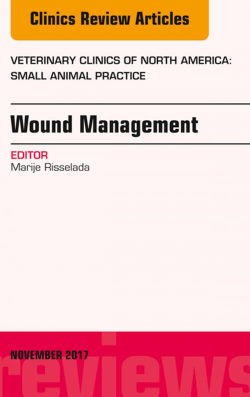 Cover of the book Wound Management, An Issue of Veterinary Clinics of North America: Small Animal Practice, E-Book by Marije Risselada, DVM, DECVS, DACVS-SA, PhD, Elsevier Health Sciences