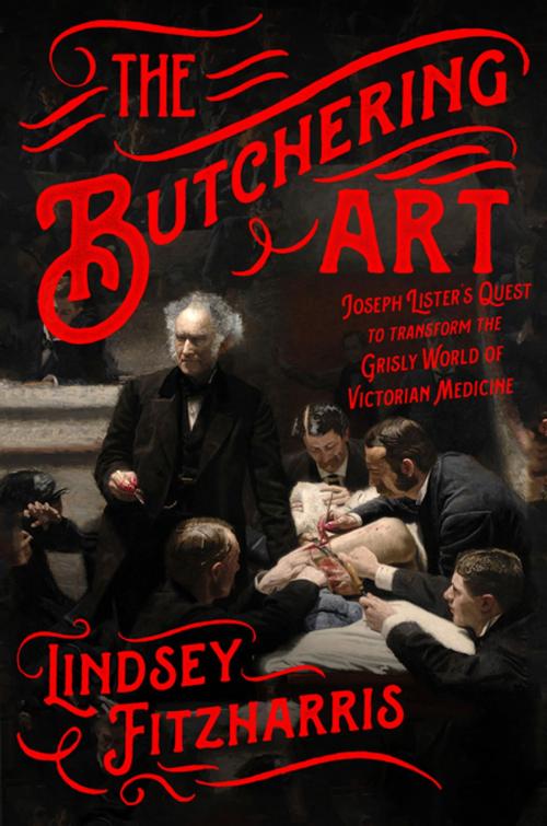 Cover of the book The Butchering Art by Lindsey Fitzharris, Farrar, Straus and Giroux