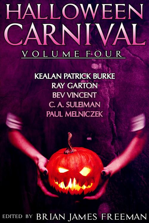 Cover of the book Halloween Carnival Volume 4 by Kealan Patrick Burke, Ray Garton, Bev Vincent, C.A. Suleiman, Random House Publishing Group