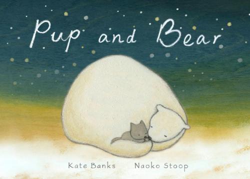 Cover of the book Pup and Bear by Kate Banks, Random House Children's Books
