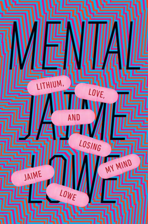 Cover of the book Mental by Jaime Lowe, Penguin Publishing Group