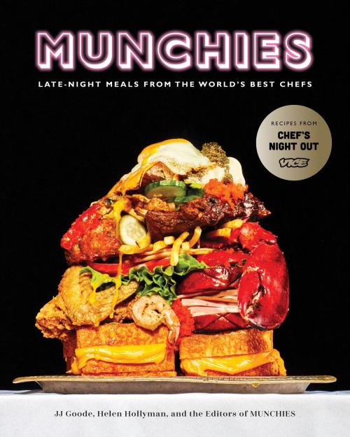 Cover of the book MUNCHIES by JJ Goode, Helen Hollyman, Editors of MUNCHIES, Potter/Ten Speed/Harmony/Rodale