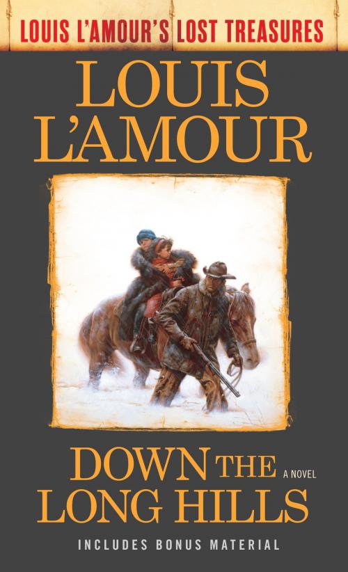 Cover of the book Down the Long Hills (Louis L'Amour's Lost Treasures) by Louis L'Amour, Random House Publishing Group