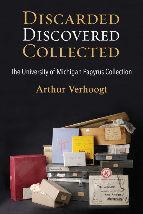 Cover of the book Discarded, Discovered, Collected by Arthur Verhoogt, University of Michigan Press