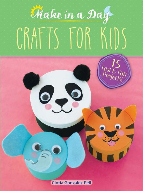 Cover of the book Make in a Day: Crafts for Kids by Cintia Gonzalez-Pell, Dover Publications