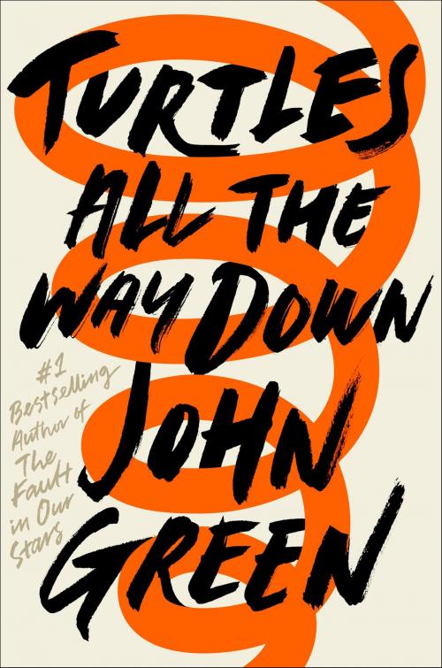 Cover of the book Turtles All the Way Down by John Green, Penguin Young Readers Group