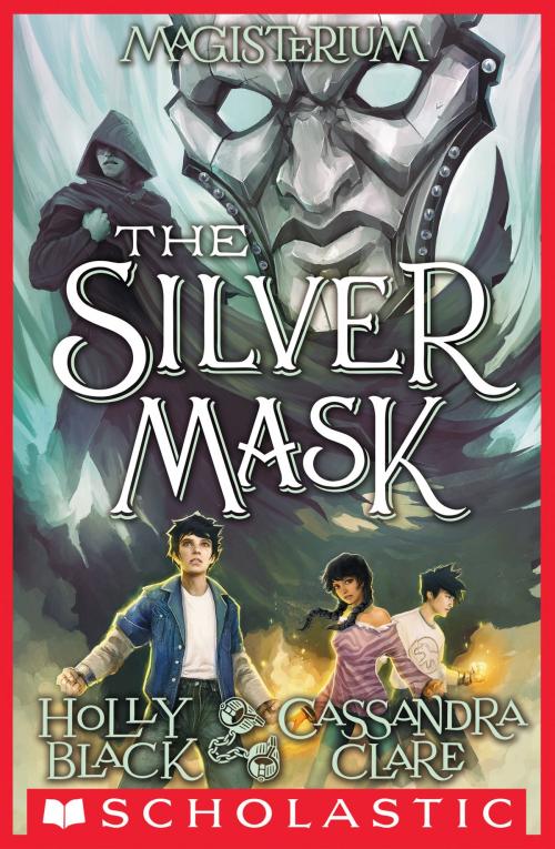 Cover of the book The Silver Mask (Magisterium #4) by Holly Black, Cassandra Clare, Scholastic Inc.