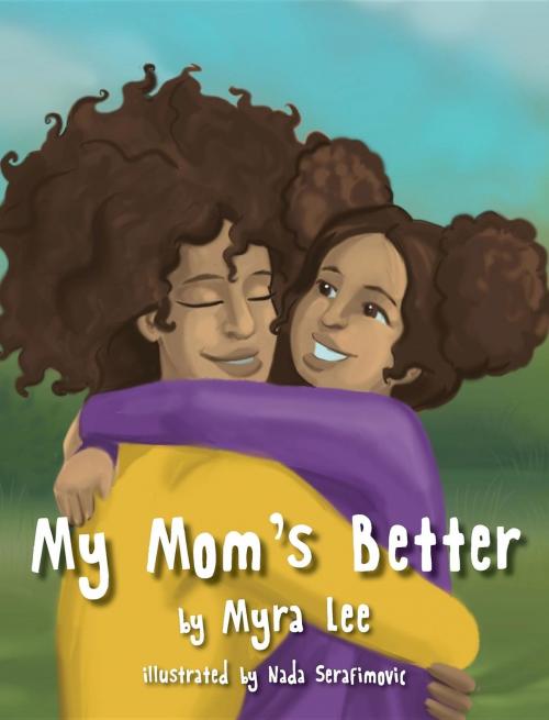 Cover of the book My Mom's Better by Myra Lee, Centers and Circle Time