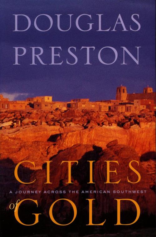 Cover of the book Cities of Gold by Douglas Preston, Walter W Nelson, William Morris Endeavor Entertainment LLC
