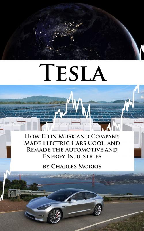 Cover of the book Tesla: How Elon Musk and Company Made Electric Cars Cool, and Remade the Automotive and Energy Industries by Charles Morris, Charles Morris