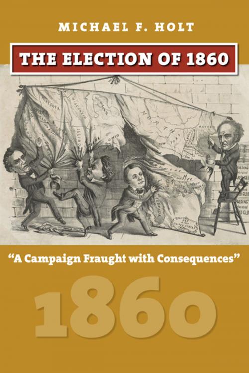 Cover of the book The Election of 1860 by Michael F. Holt, University Press of Kansas