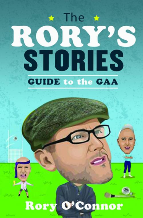 Cover of the book The Rory’s Stories Guide to the GAA by Rory O'Connor, Gill Books