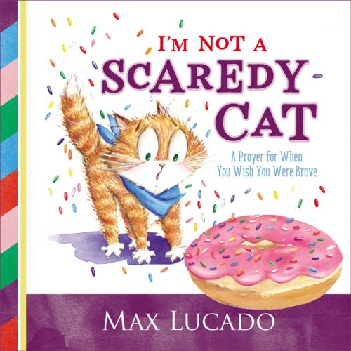 Cover of the book I'm Not a Scaredy Cat by Max Lucado, Thomas Nelson
