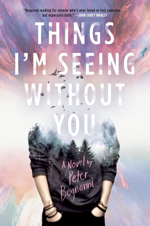 Cover of the book Things I'm Seeing Without You by Peter Bognanni, Penguin Young Readers Group