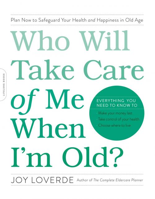 Cover of the book Who Will Take Care of Me When I'm Old? by Joy Loverde, Hachette Books