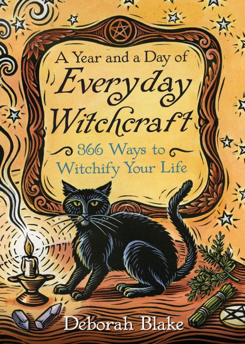 Cover of the book A Year and a Day of Everyday Witchcraft by Deborah Blake, Llewellyn Worldwide, LTD.