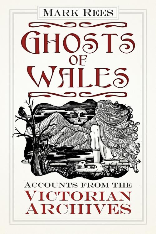 Cover of the book Ghosts of Wales by Mark Rees, The History Press