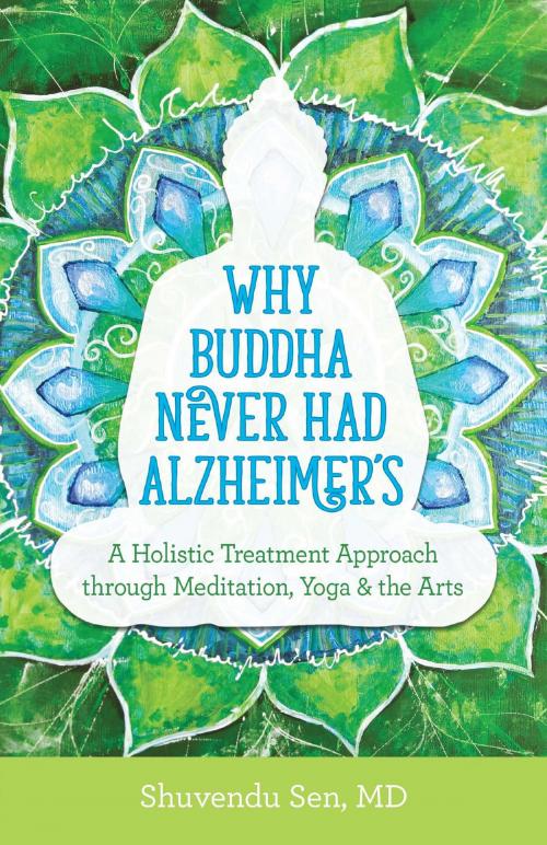 Cover of the book Why Buddha Never Had Alzheimer's by Dr. Shuvendu Sen, MD, Health Communications Inc