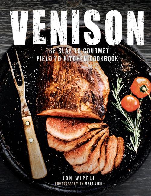 Cover of the book Venison by Jon Wipfli, Matt Lien, Voyageur Press