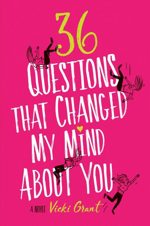 Cover of the book 36 Questions That Changed My Mind About You by Vicki Grant, Running Press