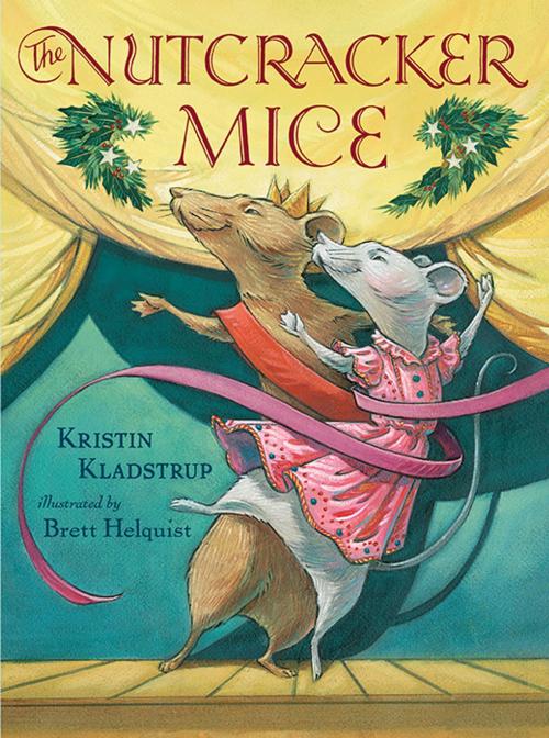 Cover of the book The Nutcracker Mice by Kristin Kladstrup, Candlewick Press