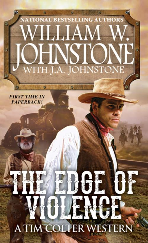 Cover of the book The Edge of Violence by William W. Johnstone, J.A. Johnstone, Pinnacle Books