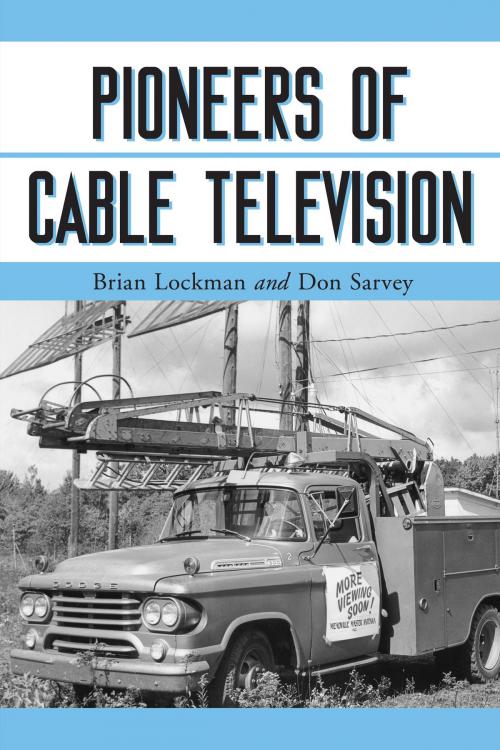 Cover of the book Pioneers of Cable Television by Brian Lockman, Don Sarvey, McFarland & Company, Inc., Publishers