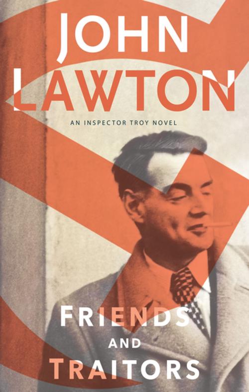 Cover of the book Friends and Traitors by John Lawton, Grove Atlantic