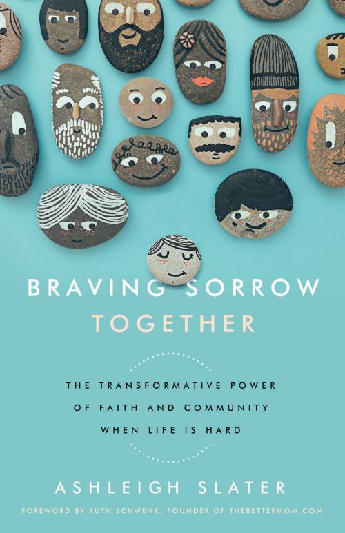 Cover of the book Braving Sorrow Together by Ashleigh Slater, Moody Publishers