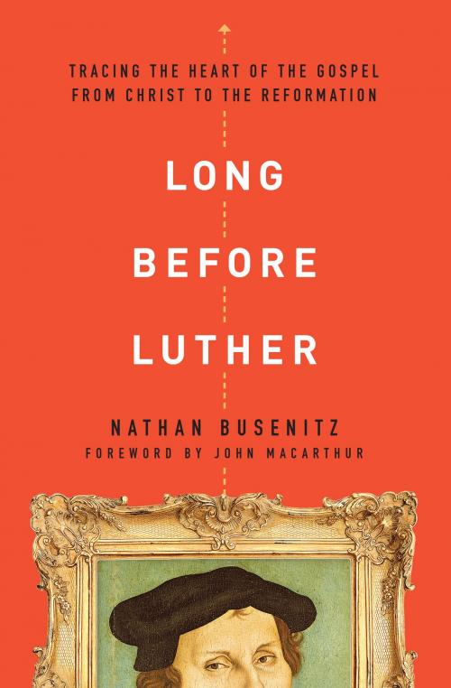 Cover of the book Long Before Luther by Nathan Busenitz, Moody Publishers