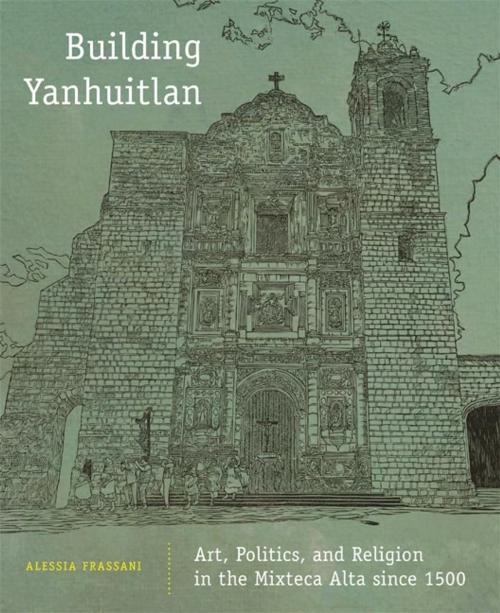 Cover of the book Building Yanhuitlan by Alessia Frassani, University of Oklahoma Press