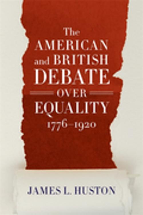Cover of the book The American and British Debate Over Equality, 1776-1920 by James L. Huston, LSU Press