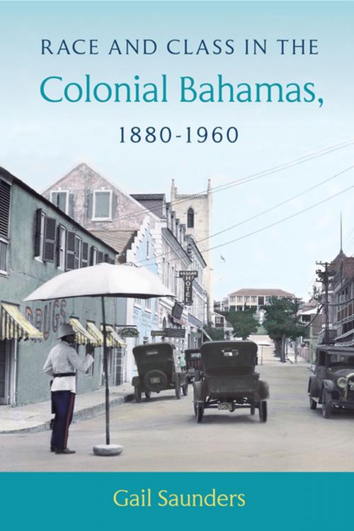 Cover of the book Race and Class in the Colonial Bahamas, 1880-1960 by Gail Saunders, University Press of Florida