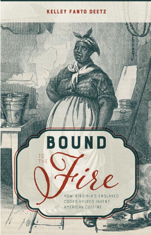 Cover of the book Bound to the Fire by Kelley Fanto Deetz, The University Press of Kentucky