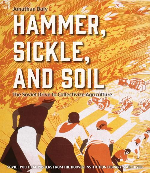 Cover of the book Hammer, Sickle, and Soil by Jonathan Daly, Hoover Institution Press